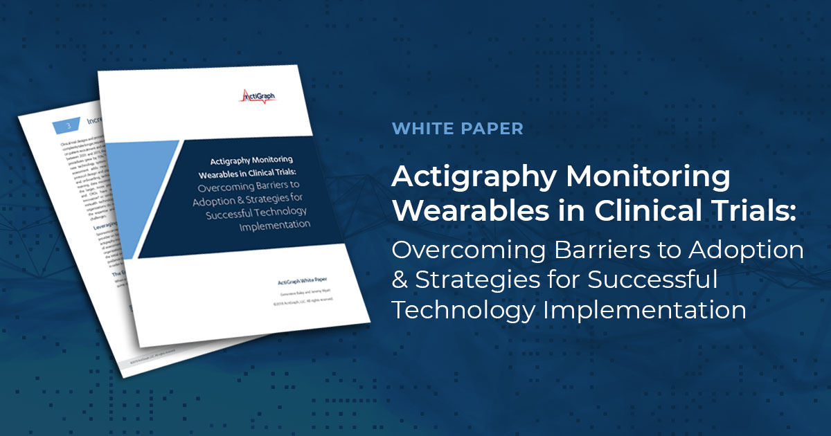 ActiGraph WhitePaper: Overcoming Barriers to Adoption and Strategies for Successful Technology Implementation
